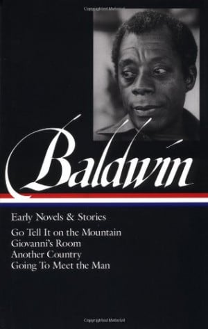 James Baldwin: Early Novels and Stories: Go Tell It on a Mountain ...