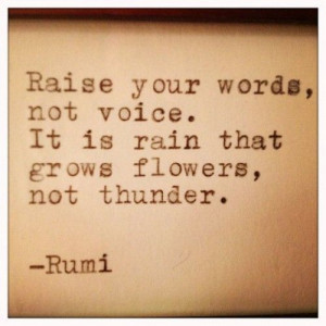 ... not voice. It is rain that grows flowers, not thunder. #quote #quotes