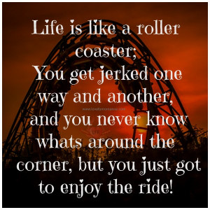 Life is like a roller coaster | Love, Fun and Romance