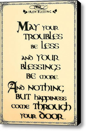 Irish blessing for St. Patrick's Day: may you troubles be less and ...