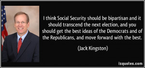think Social Security should be bipartisan and it should transcend ...