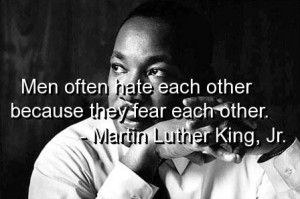 Martin luther king jr quotes and sayings men hate fear