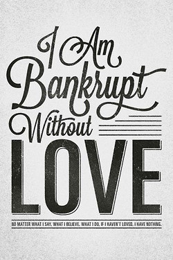 am bankrupt without love...