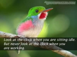 Look at the clock when you are sitting idle quote