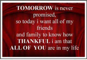 my friend and family to know how thankful i am that all of you are in ...