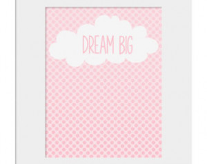... Kids Wall Prints- Dream Big- Quote Print- Pink Blue Polka Dots- Cloud
