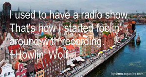 Howlin Wolf Quotes Pictures