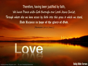 Therefore, having been justified by faith, we have peace with God ...