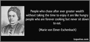 People who chase after ever greater wealth without taking the time to ...