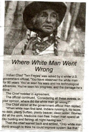 the white man arrived ours replied the indian reminds me of this