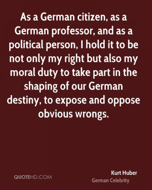 ... moral duty to take part in the shaping of our German destiny, to