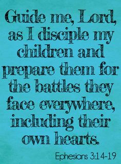 Guide me, Lord, as I disciple my children and prepare them for the ...
