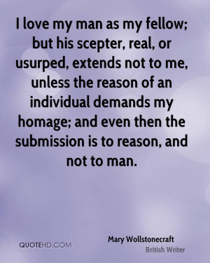 love my man as my fellow; but his scepter, real, or usurped, extends ...