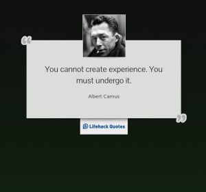 Daily Quote: You cannot Create Experience You cannot create experience ...