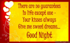 ... except one – your kisses always give me sweetest dreams. Good night