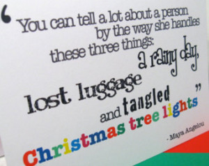... Christmas Lights - Greeting - Lost Luggage - Rainy Day - Maya Angelou