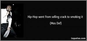 Hip-Hop went from selling crack to smoking it - Mos Def