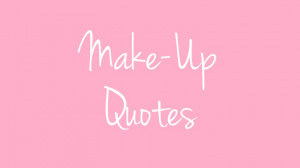 Make-up Quotes