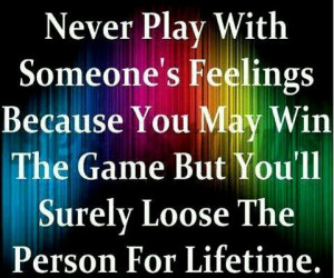 Never play with someone's feelings