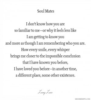 Soul Mates I don’t know how you are so familiar to me—or why it ...