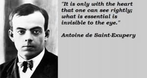 antoine de saint exupery quote it is only with the heart that one can ...