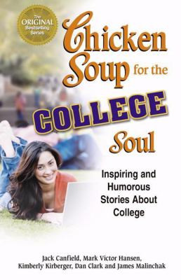 Chicken Soup for the College Soul: Inspiring and Humorous Stories ...