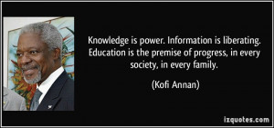... premise of progress, in every society, in every family. - Kofi Annan