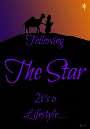 Following the Star. (The Bright and Morning Star) It's a Lifestyle...