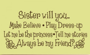 Sister Will You Make Believe Play Dress Up Always Be My Friend Girls ...