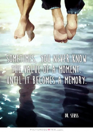 Dr Seuss Quotes Memories Quotes Value Quotes Moment Quotes