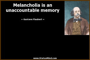 ... is an unaccountable memory - Gustave Flaubert Quotes - StatusMind.com