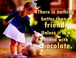 There is nothing better than a friend Friendship Quotes Life Quotes