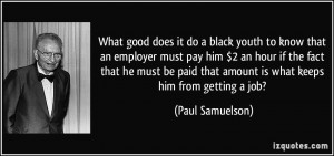 What good does it do a black youth to know that an employer must pay ...