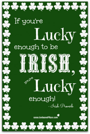 If you’re lucky enough to be Irish, you’re lucky enough!