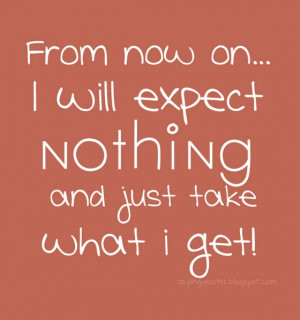 from now on i will expect nothing