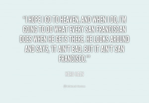quote-Herb-Caen-i-hope-i-go-to-heaven-and-161514.png