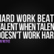Hard Work Beats Talent When Doen Not Workhard Quote Smart