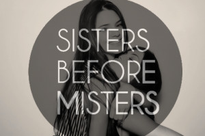 Sisters before misters