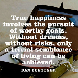 ... only a trivial semblance of living can be achieved. — Dan Buettner