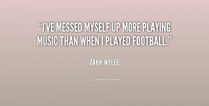 ve messed myself up more playing music than when I played football ...