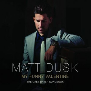 My Funny Valentine: The Chet Baker Songbook – Matt Dusk – Merlin ...