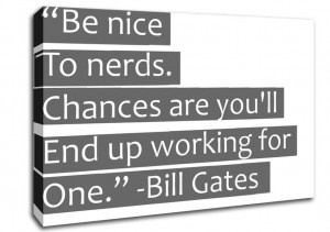 text quotes funny quote bill gates be nice to nerds grey canvas art ...