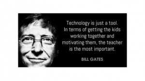 Technology is just a tool. In terms of getting the kidsworking ...
