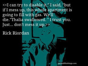 Rick Riordan quote I can try to disable it I said but if I