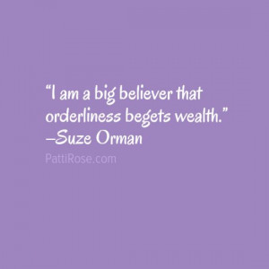 am a big believer that orderliness begets wealth.