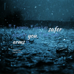 promise there s no safer place for you then in my arms quotes from ...