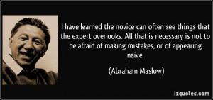 have learned the novice can often see things that the expert ...