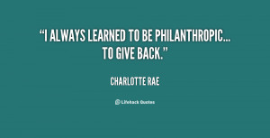 always learned to be philanthropic... to give back.”