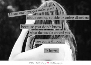 Hurt Quotes Suicide Quotes Cutting Quotes Eating Disorder Quotes