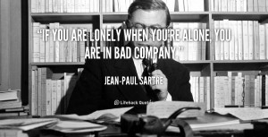quote-Jean-Paul-Sartre-if-you-are-lonely-when-youre-alone-90412.png